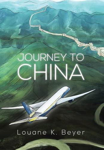 Cover for Louane K. Beyer · Journey to China (Hardcover Book) (2014)