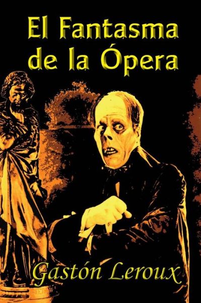 El Fantasma De La Opera - Gaston Leroux - Books - Createspace - 9781494825096 - December 29, 2013