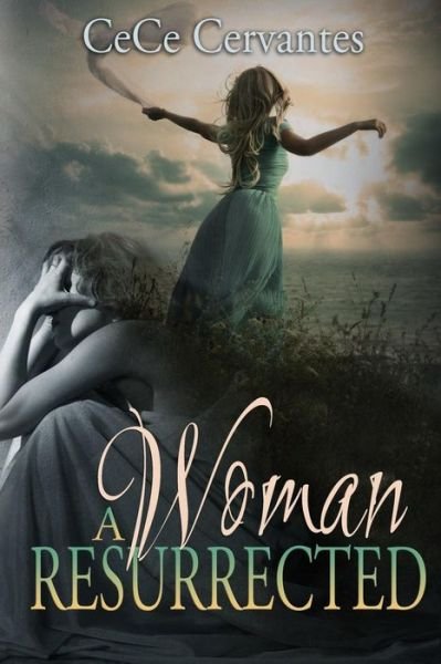 Cover for Cece Cervantes · A Woman Resurrected (Paperback Book) (2014)