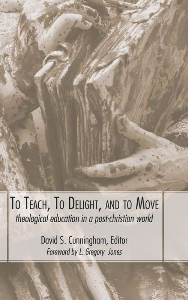 To Teach, to Delight, and to Move - David S. Cunningham - Bøger - Wipf & Stock Publishers - 9781498210096 - 22. oktober 2004