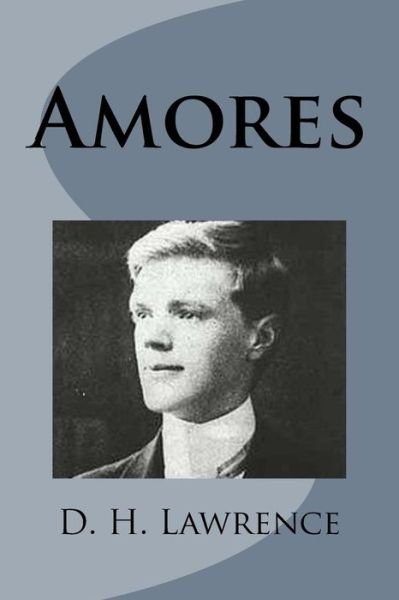 Amores - D H Lawrence - Livros - Createspace - 9781499213096 - 22 de abril de 2014