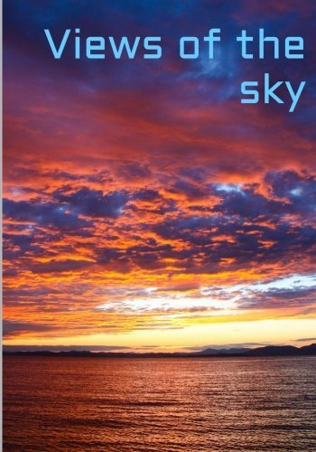 Views of the Sky: 100 Beautiful Photos - Cuddles - Böcker - CreateSpace Independent Publishing Platf - 9781499396096 - 23 april 2014