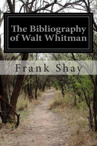 Cover for Frank Shay · The Bibliography of Walt Whitman (Paperback Book) (2014)