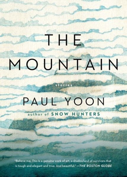 Cover for Paul Yoon · The Mountain: Stories (Paperback Book) (2018)