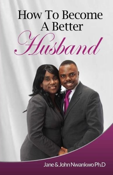 Cover for Msn Jane John-nwankwo Rn · How to Become a Better Husband (Paperback Bog) (2014)