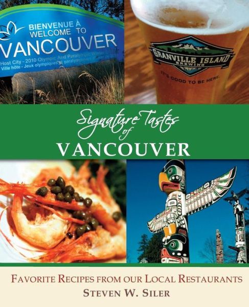 Cover for Steven W Siler · Signature Tastes of Vancouver: Favorite Recipes of Our Local Restaurants (Paperback Book) (2014)