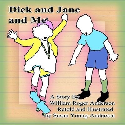 Cover for Susan a Young-Anderson · Dick and Jane and Me (Paperback Bog) (2014)