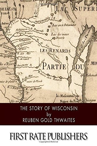 Cover for Reuben Gold Thwaites · The Story of Wisconsin (Paperback Book) (2014)