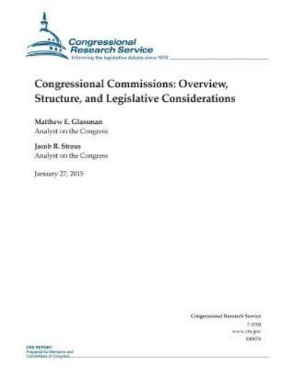 Cover for Congressional Research Service · Congressional Commissions: Overview, Structure, and Legislative Considerations (Taschenbuch) (2015)