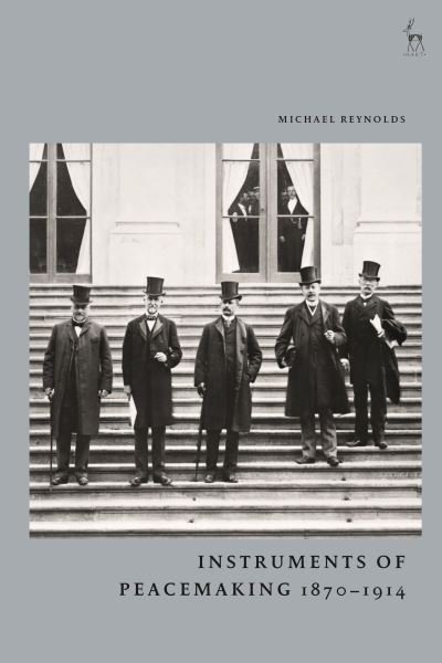 Cover for Michael Reynolds · Instruments of Peacemaking 1870-1914 (Paperback Book) (2023)