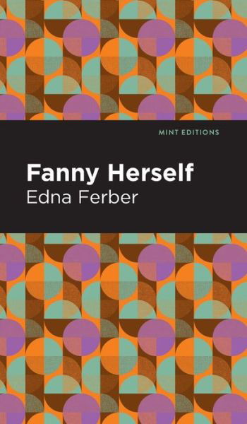 Fanny Herself - Mint Editions - Edna Ferber - Kirjat - West Margin Press - 9781513133096 - torstai 31. maaliskuuta 2022