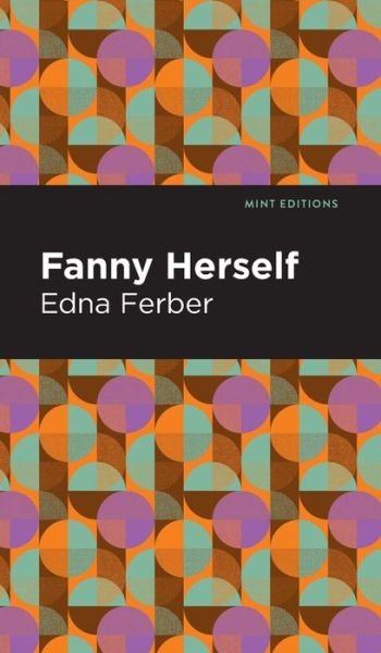 Cover for Edna Ferber · Fanny Herself - Mint Editions (Hardcover Book) (2022)
