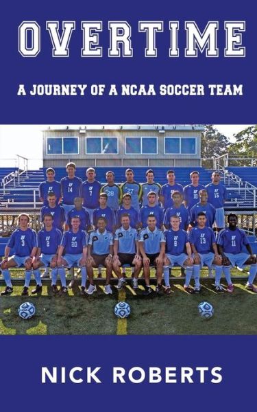 Cover for Nick Roberts · Overtime: a Journey of a Ncaa Soccer Team (Paperback Book) (2015)