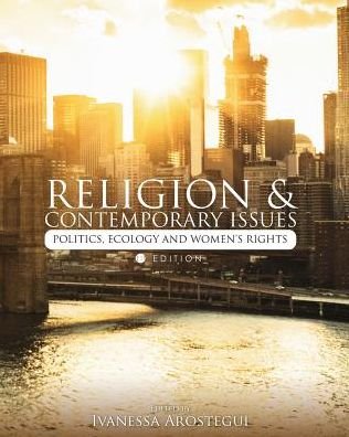 Cover for Ivanessa Arostegui · Religion and Contemporary Issues: Politics, Ecology, and Women's Rights (Paperback Book) (2017)