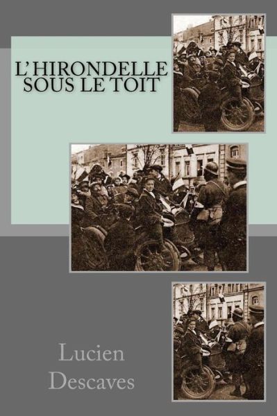 Cover for Lucien Descaves · L' hirondelle sous le toit (Paperback Book) (2016)