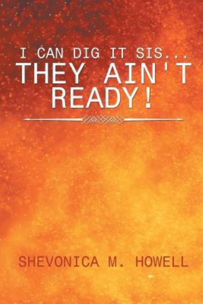Cover for Shevonica M Howell · I Can Did It Sis...They Ain't Ready! (Paperback Book) (2017)