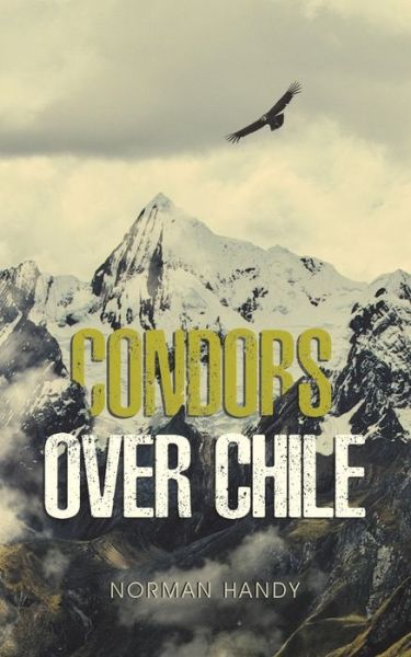 Cover for Norman Handy · Condors Over Chile (Pocketbok) (2019)