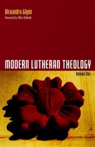 Cover for Alexandra Glynn · Modern Lutheran Theology (Book) (2017)