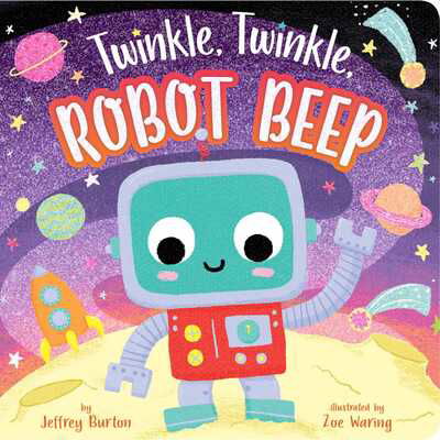 Cover for Jeffrey Burton · Twinkle, Twinkle, Robot Beep - Twinkle, Twinkle (Board book) (2020)