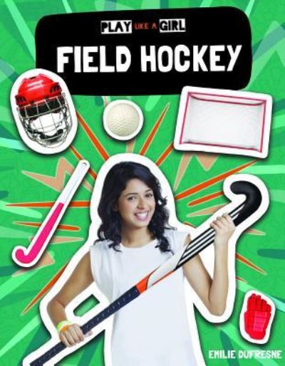 Field Hockey - Holly Duhig - Books - Kidhaven Publishing - 9781534530096 - July 30, 2019