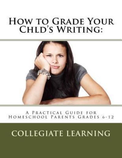 Cover for Collegiate Learning · How to Grade Your Child's Writing (Paperback Book) (2016)