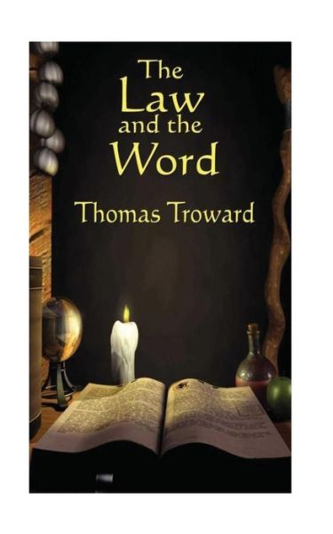 The Law and the Word - Thomas Troward - Książki - Createspace Independent Publishing Platf - 9781537232096 - 23 sierpnia 2016