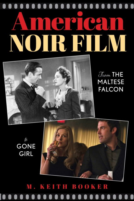 Cover for M. Keith Booker · American Noir Film: From The Maltese Falcon to Gone Girl (Hardcover Book) (2024)