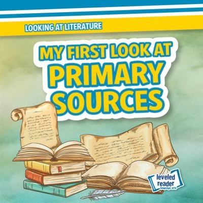 My First Look at Primary Sources - Rosie Banks - Bøger - Stevens Publishing LLLP, Gareth - 9781538264096 - 30. juli 2021