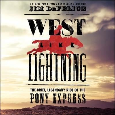 Cover for Jim DeFelice · West Like Lightning The Brief, Legendary Ride of the Pony Express (CD) (2018)