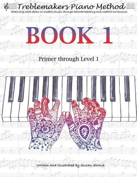 Treblemakers Piano Method - Suzan Stroud - Livros - Createspace Independent Publishing Platf - 9781539692096 - 13 de janeiro de 2017