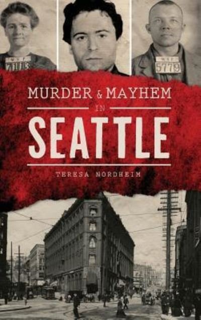 Cover for Teresa Nordheim · Murder &amp; Mayhem in Seattle (Inbunden Bok) (2016)