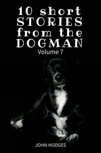 Cover for John Hodges · 10 Short Stories from the Dogman Vol. 7 (Paperback Book) (2017)