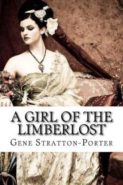 Cover for Gene Stratton-Porter · A Girl of the Limberlost Gene Stratton-Porter (Pocketbok) (2017)