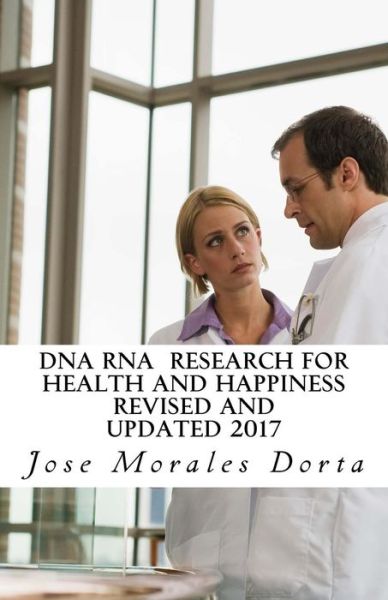 Cover for Jose Morales Dorta · DNA RNA Research for Health and Happiness (Taschenbuch) (2017)