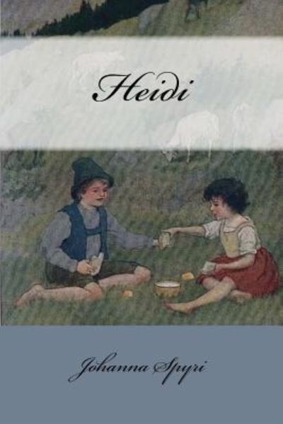 Heidi - Johanna Spyri - Bücher - Createspace Independent Publishing Platf - 9781546407096 - 1. Mai 2017