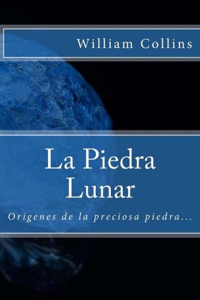 Cover for William Wilkie Collins · La Piedra Lunar (Spanish) Edition (Taschenbuch) (2017)
