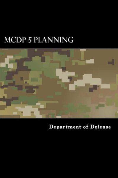 MCDP 5 Planning - Department of Defense - Böcker - Createspace Independent Publishing Platf - 9781546816096 - 22 maj 2017