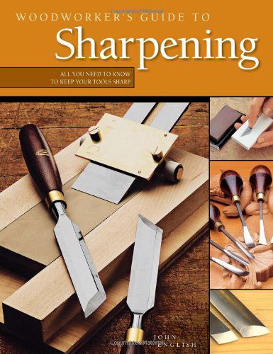 Cover for John English · Woodworker's Guide to Sharpening: All You Need to Know to Keep Your Tools Sharp (Paperback Book) (2008)