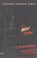 Cover for Stephen Jones · The Bird is Gone: A Manifesto (Paperback Book) (2003)