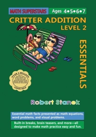 Math Superstars Addition Level 2 : Essential Math Facts for Ages 5 - 8 - Robert Stanek - Books - Bugville Learning & Early Education - 9781575456096 - January 2, 2021