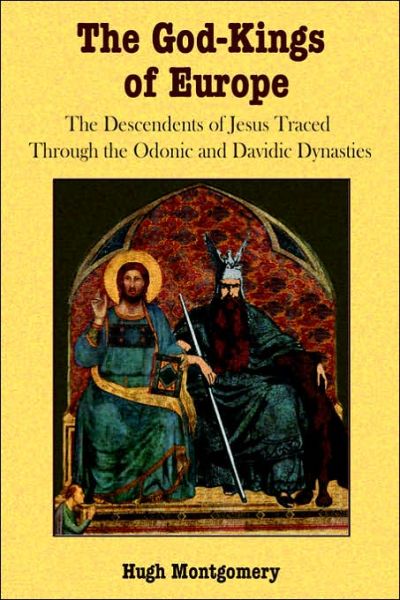 Cover for Hugh Montgomery · The God-Kings of Europe: The Descendents of Jesus Traced Through the Odonic and Davidic Dynasties (Taschenbuch) (2006)