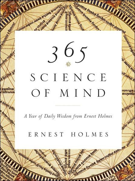 365 Science of Mind: A Year of Daily Wisdom from Ernest Holmes - Holmes, Ernest (Ernest Holmes) - Livros - Penguin Putnam Inc - 9781585426096 - 27 de dezembro de 2007