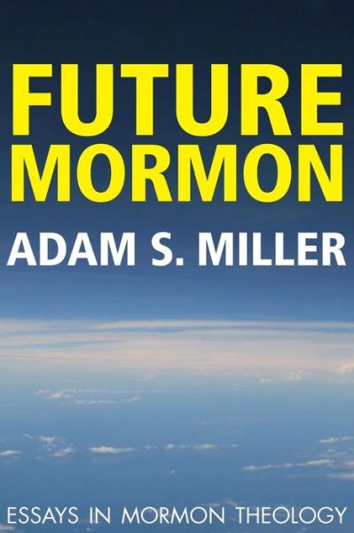 Cover for Adam S. Miller · Future Mormon (Paperback Book) (2016)