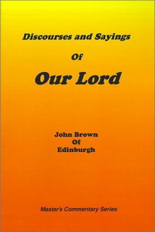Cover for John Brown · Discourses &amp; Sayings of Our Lord, Vol 1 of 2 (Hardcover Book) (2001)