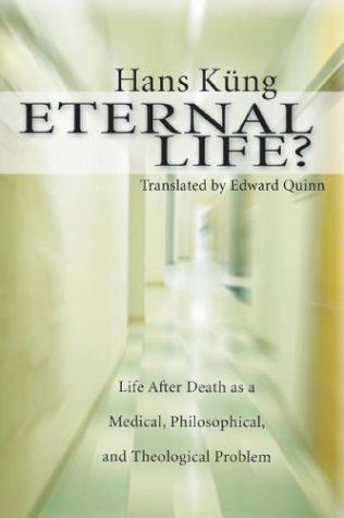 Eternal Life?: Life After Death As a Medical, Philosophical, and Theological Problem - Hans Kung - Books - Wipf & Stock Pub - 9781592442096 - April 7, 2003