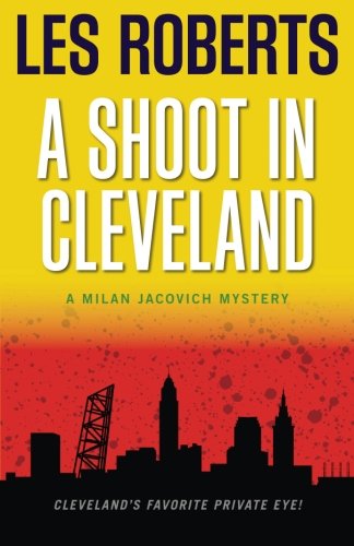 Cover for Les Roberts · Shoot in Cleveland: a Milan Jacovich Mystery (#9) (Milan Jacovich Mysteries) (Volume 9) (Paperback Book) (2005)