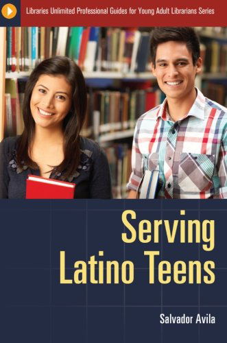 Cover for Salvador Avila · Serving Latino Teens - Libraries Unlimited Professional Guides for Young Adult Librarians Series (Paperback Book) (2012)