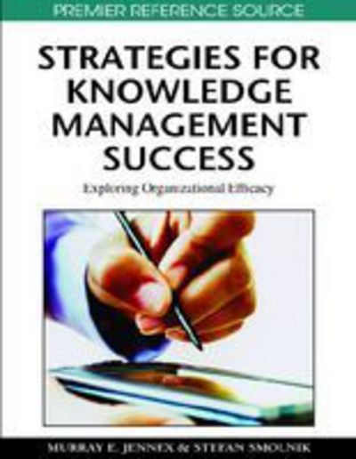 Cover for Murray E Jennex · Strategies for Knowledge Management Success: Exploring Organizational Efficacy - Advances in Knowledge Acquisition, Transfer, and Management (Hardcover Book) (2010)