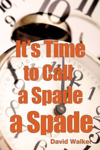 Cover for David Walker · It's Time to Call a Spade a Spade (Taschenbuch) (2009)