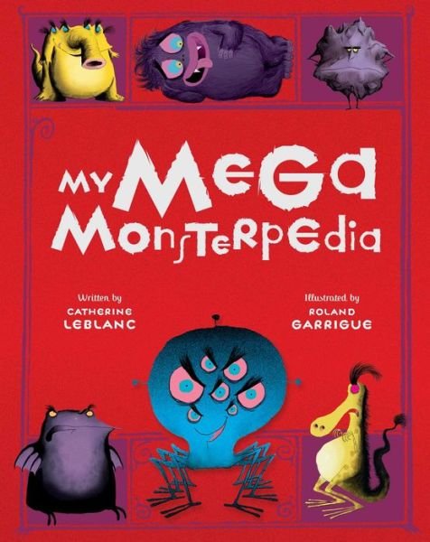 Cover for Catherine Leblanc · My Mega Monsterpedia (Inbunden Bok) (2016)